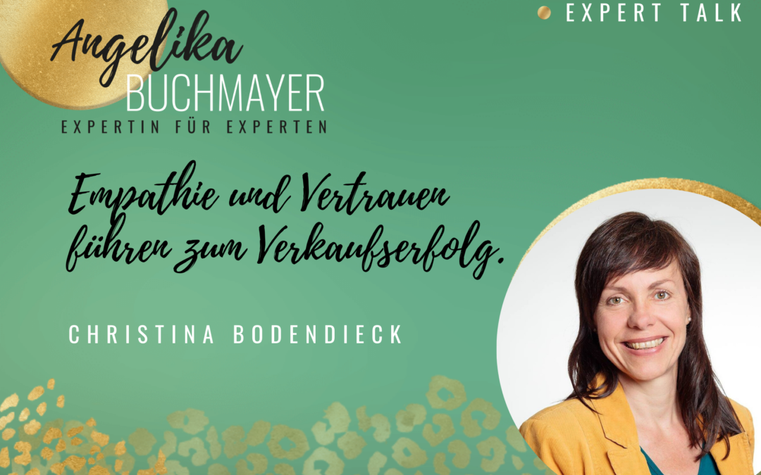 Christina Bodendieck: Empathie und Vertrauen führen zum Verkaufserfolg