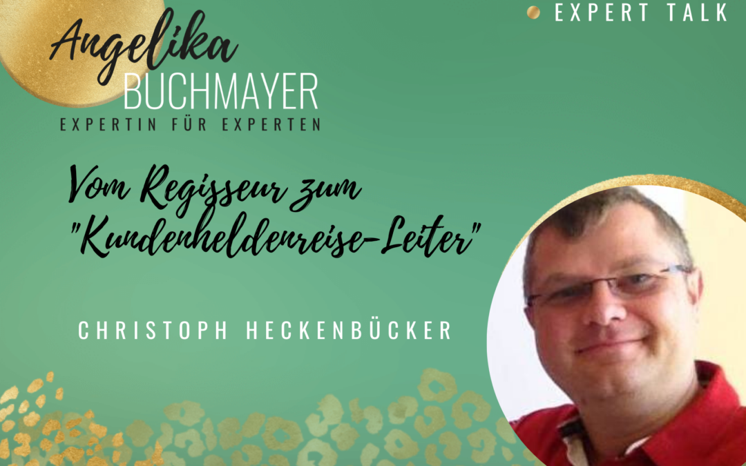 Christoph Heckenbücker: Vom Regisseur zum „Kundenheldenreise-Leiter“