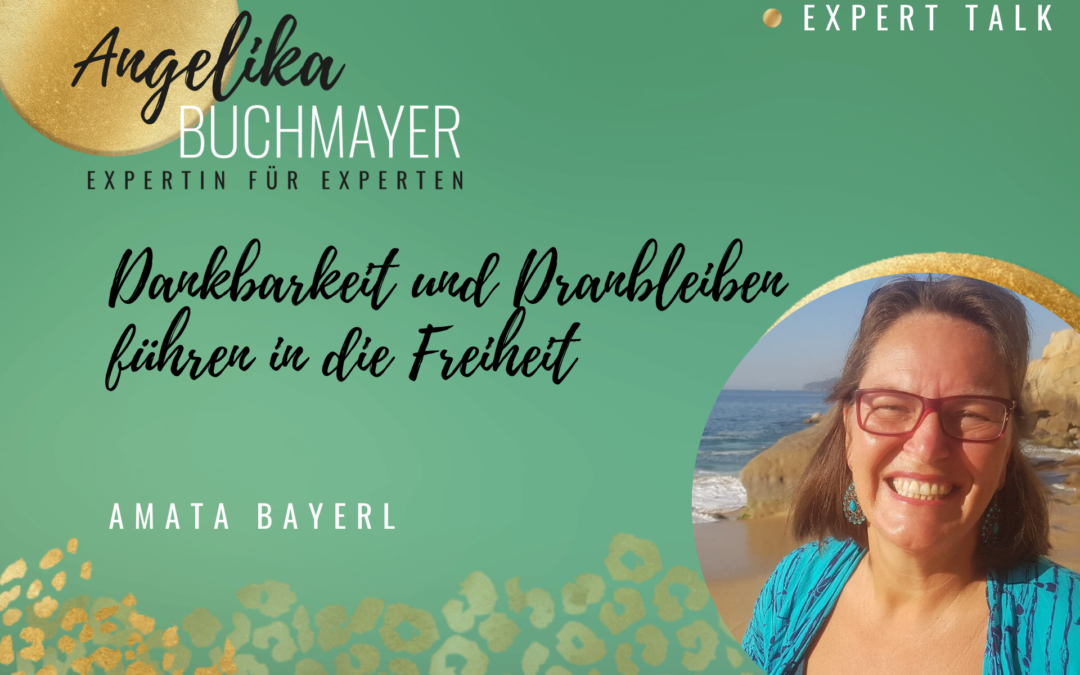 Amata Bayerl: Dankbarkeit und Dranbleiben führen in die Freiheit